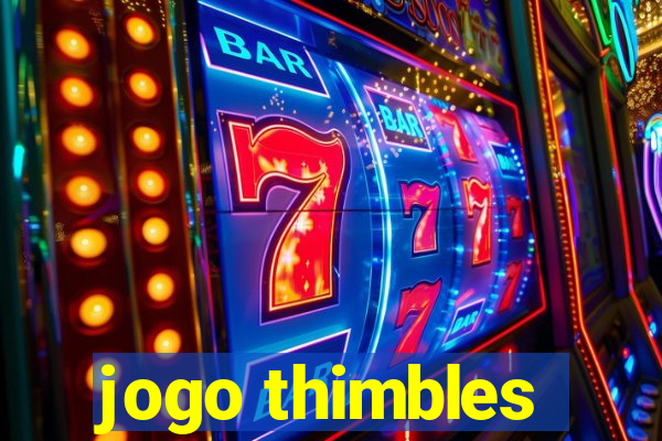 jogo thimbles